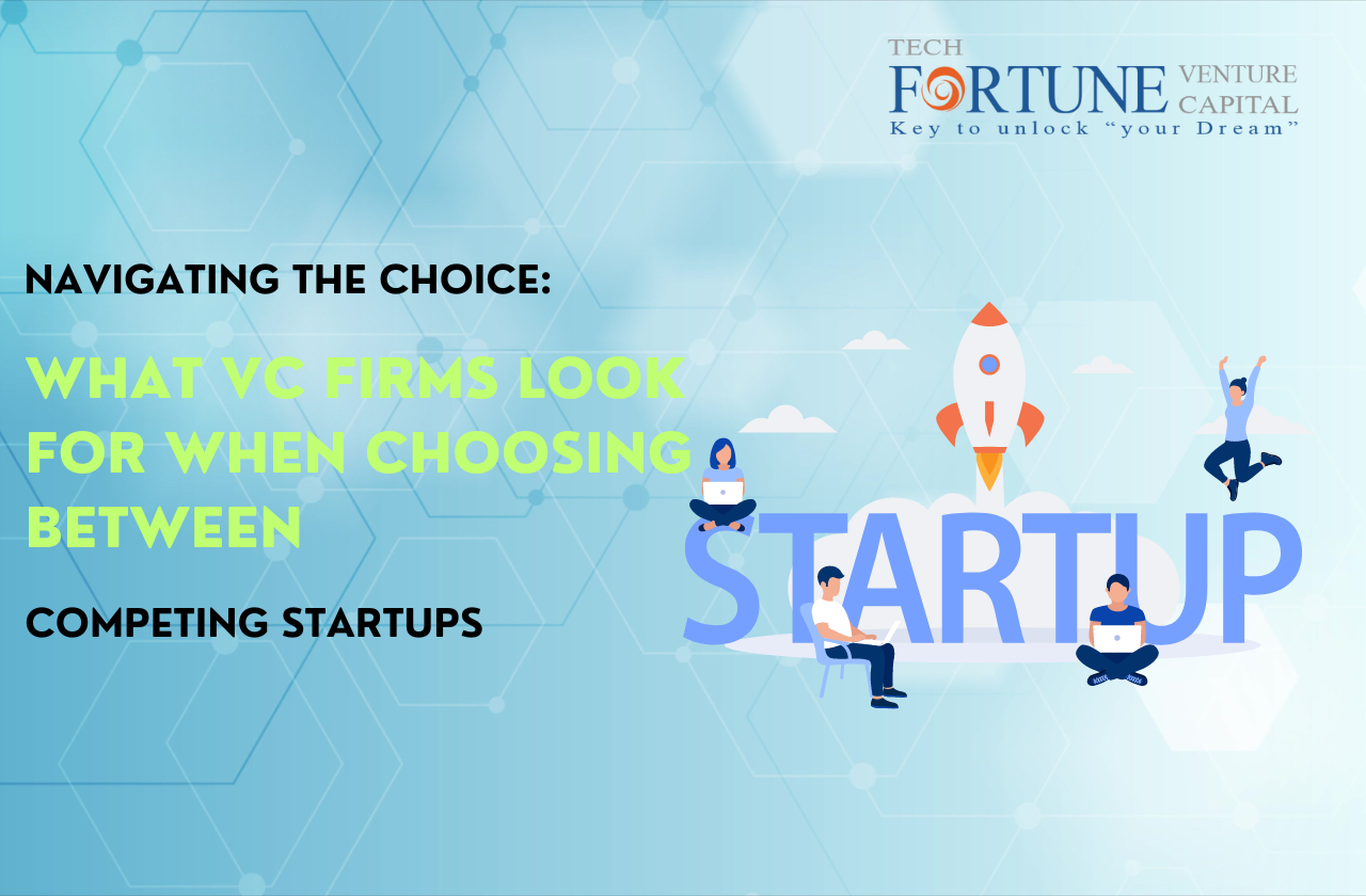 Navigating the Choice: What VC Firms Look for When Choosing Between Competing Startups