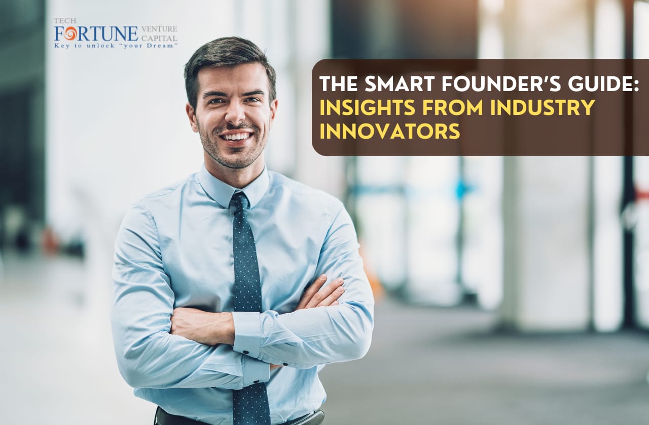 The Smart Founder’s Guide: Insights from Industry Innovators